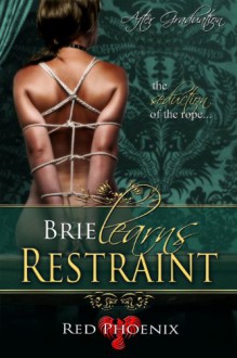Brie Learns Restraint - Red Phoenix