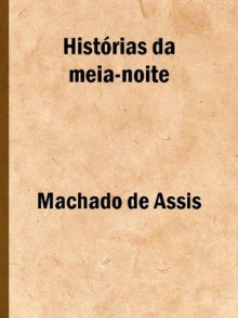 Histórias da meia-noite - Machado de Assis