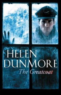 The Greatcoat: A Ghost Story - Helen Dunmore