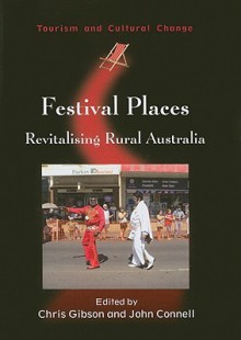 Festival Places: Revitalising Rural Australia - Chris Gibson, John Connell