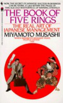 The Book of Five Rings: The Real Art of Japanese Management - Miyamoto Musashi