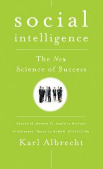 Social Intelligence: The New Science of Success - Karl Albrecht