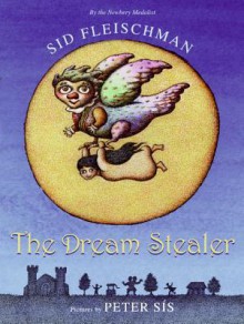 The Dream Stealer - Sid Fleischman, Peter Sís