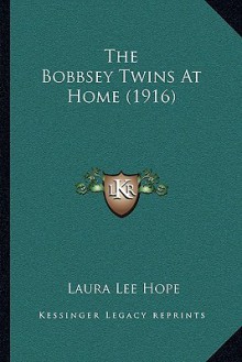 The Bobbsey Twins at Home (1916) - Laura Lee Hope