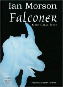 Falconer and the Great Beast - Ian Morson, Stephen R. Thorne