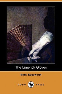 The Limerick Gloves (Dodo Press) - Maria Edgeworth