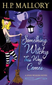 Something Witchy This Way Comes - H.P. Mallory