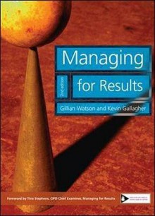 Managing For Results - Michael Armstrong, Kevin Gallagher, Gillian Watson