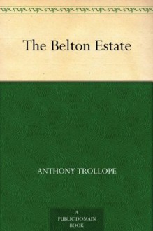 The Belton Estate (免费公版书) - Anthony Trollope