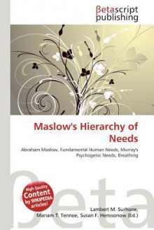 Maslow's Hierarchy of Needs - Lambert M. Surhone, Mariam T. Tennoe, Susan F. Henssonow