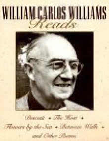 William Carlos Williams Reads: William Carlos Williams Reads - William Carlos Williams