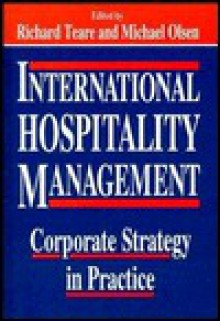 International Hospitality Management: Corporate Strategy in Practice - Richard Teare, Michael D. Olsen