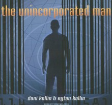 The Unincorporated Man - Dani Kollin, Eytan Kollin, Todd McLaren