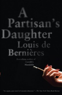 A Partisan's Daughter - Louis de Bernières