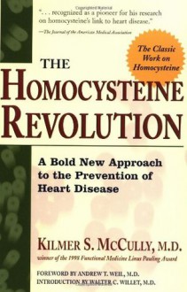 The Homocysteine Revolution - Kilmer S. McCully