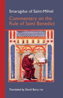 Smaragdus of Saint Mihiel: Commentary on the Rule of Saint Benedict (Cistercian Studies) - 