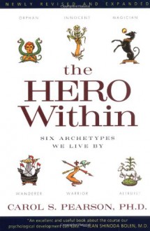 The Hero Within: Six Archetypes We Live By - Carol S. Pearson