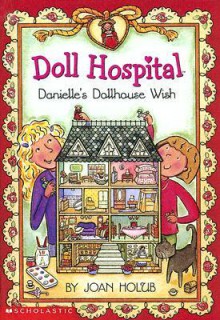 Danielle's Dollhouse Wish - Joan Holub