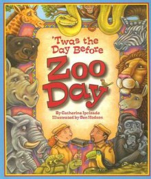 Twas the Day Before Zoo Day - Ben Hodson, Catherine Ipcizade