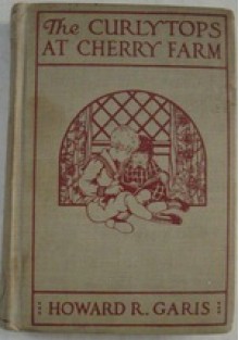 The Curlytops at Cherry Farm: Or, Vacation Days in the Country - Howard R. Garis