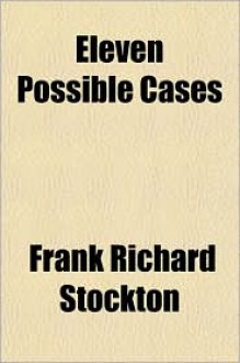 Eleven Possible Cases - Frank R. Stockton