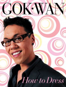 How to Dress - Gok Wan