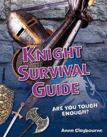 Knight Survival Guide. Anna Claybourne - Anna Claybourne