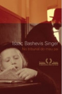 No tribunal de meu pai - Isaac Bashevis Singer