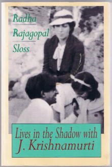 Lives in the Shadow With J. Krishnamurti - Radha Rajagopal Sloss