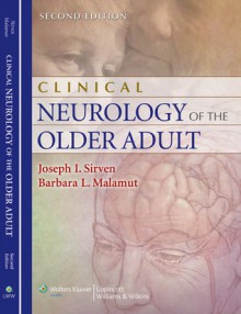 Clinical Neurology of the Older Adult - Joseph I. Sirven, Barbara L. Malamut