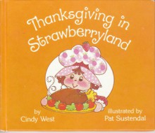 Thanksgiving in Strawberryland - Cindy West, Pat Sustendal