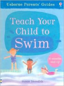 Teach Your Child to Swim - Susan Meredith