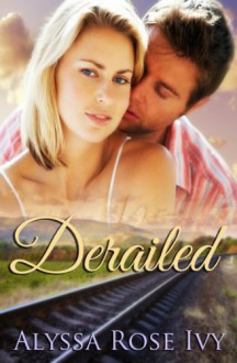 Derailed - Alyssa Rose Ivy