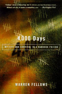 4,000 Days: My Life and Survival in a Bangkok Prison - Warren Fellows