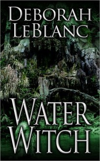 Water Witch - Deborah Leblanc