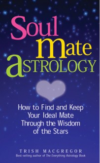 Soul Mate Astrology - Trish MacGregor