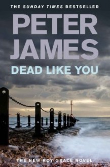 Dead Like You - Peter James