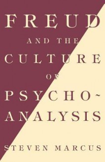 Freud and the Culture of Psychoanalysis - Steven Marcus