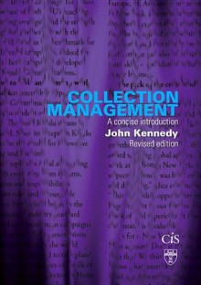 Collection Management: A Concise Introduction (Topics in Australasian Library and Information Studies #26) - John Kennedy