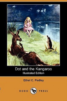 Dot and the Kangaroo - Ethel C. Pedley, Frank P. Mahony