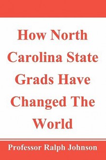 How North Carolina State Grads Have Changed the World - Ralph Johnson