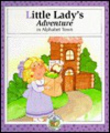 Little Lady's Adventure in Alphabet Town - Janet Riehecky, Jodie McCallum