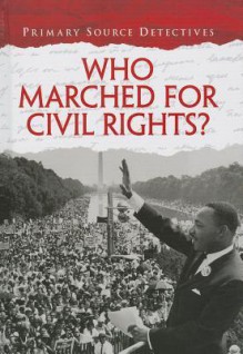 Who Marched for Civil Rights? - Richard Spilsbury