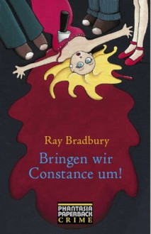 Bringen wir Constance um! - Joachim Körber, Ray Bradbury