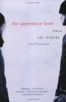 The Apprentice Lover: A Novel - Jay Parini