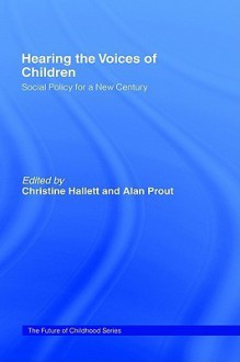 Hearing the Voices of Children: Social Policy for a New Century - Vivien Martin