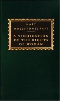 A Vindication of the Rights of Woman (Everyman's Library (Cloth)) - Mary Wollstonecraft