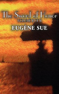 The Sword of Honor, Volume II of II - Eugène Sue, Daniel de Leon