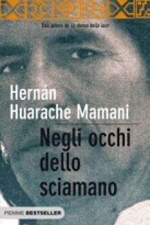 Negli occhi dello sciamano - Hernán Huarache Mamani, Daniela Cohen