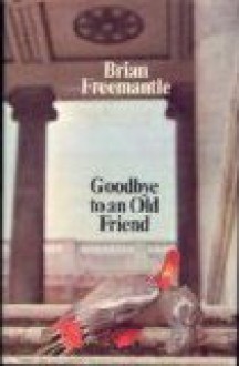 Good Bye To An Old Friend - Brian Freemantle